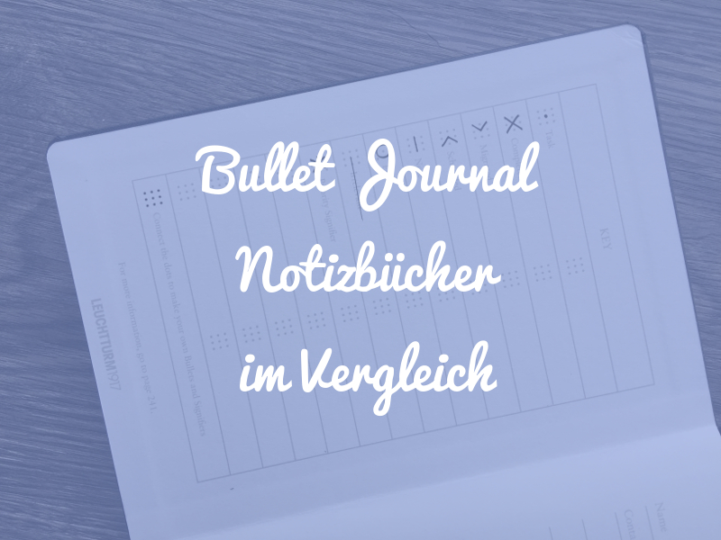 Bullet Journal Notizbücher - ein Vergleich