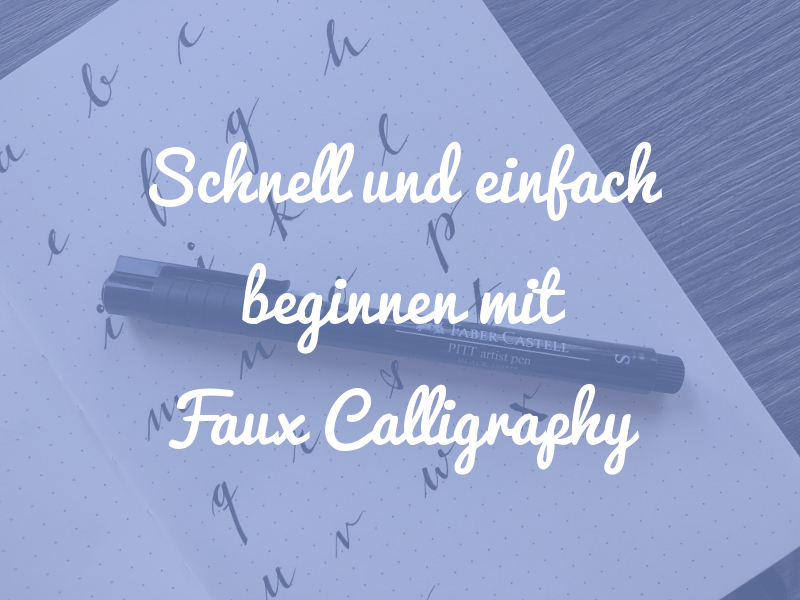Wie du schnell und einfach mit Faux Calligraphy beginnen kannst