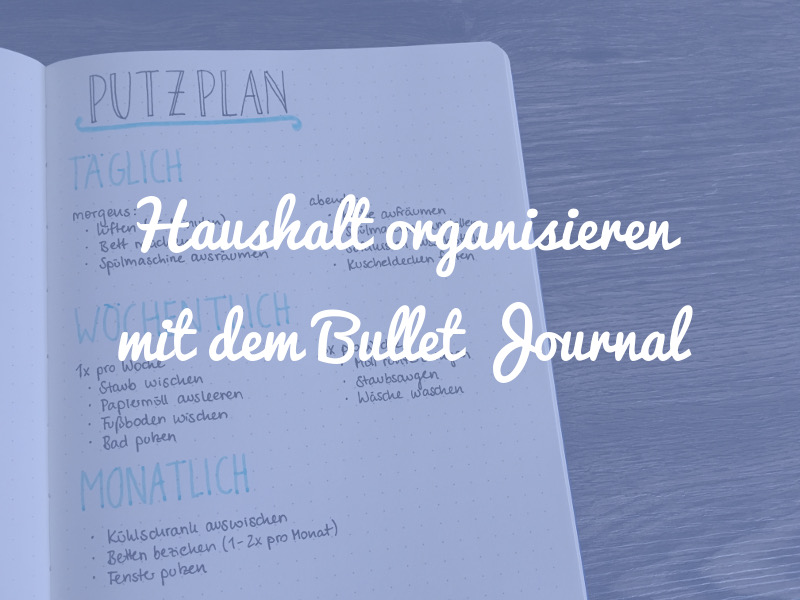 Putzplan & Co.: So organisierst du deinen Haushalt im Bullet Journal