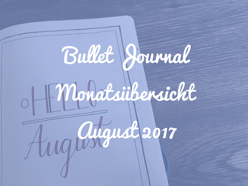 Bullet Journal Monatsübersicht: August 2017