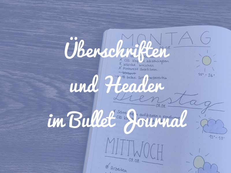 Daily Header und andere Überschriften im Bullet Journal gestalten: So funktioniert's