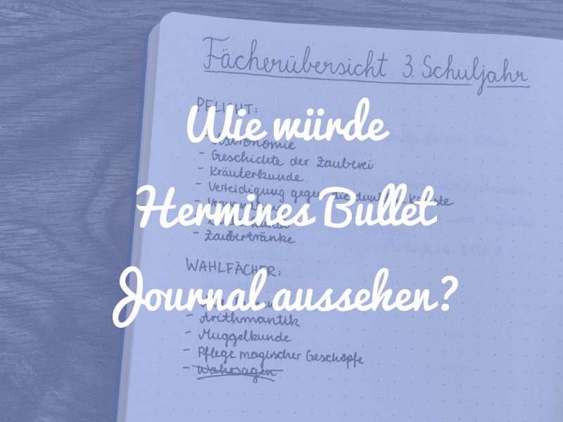 Wie würde Hermine Grangers Bullet Journal aussehen? [Harry Potter Special]