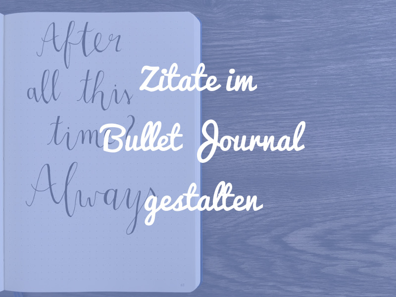 6 Varianten, wie du Zitate im Bullet Journal gestalten kannst [Harry Potter Special]