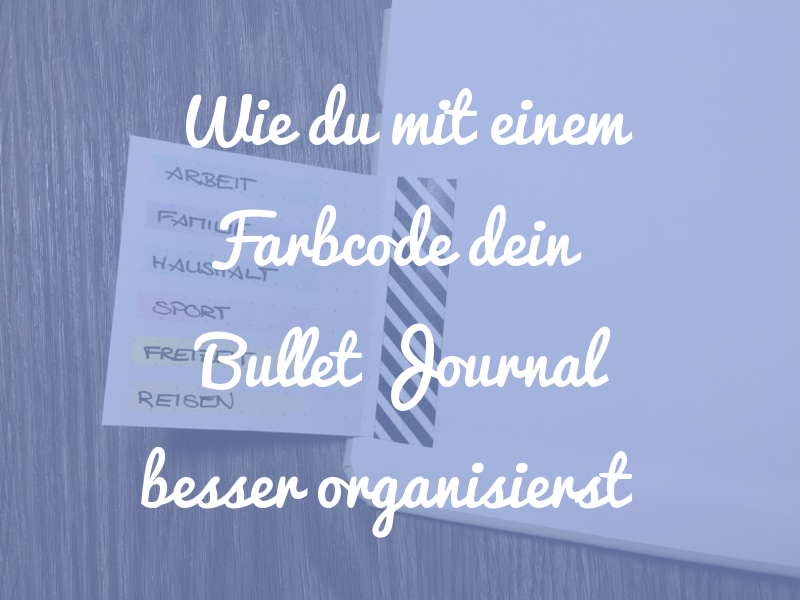 Wie du mit einem Farbcode dein Bullet Journal besser organisierst
