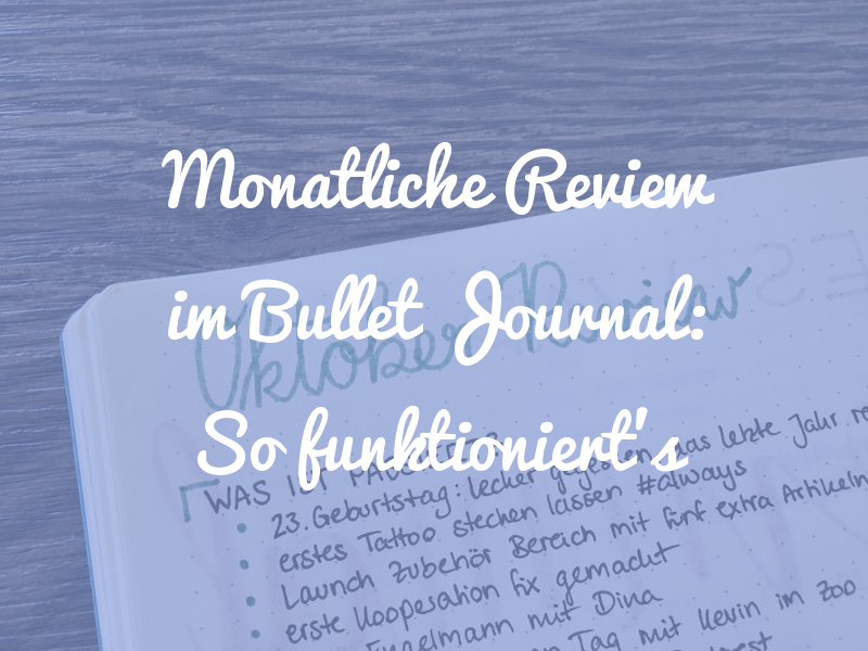8 Fragen für deine monatliche Review im Bullet Journal (und das Ergebnis meiner Oktober Review)