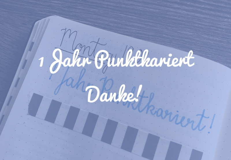 1 Jahr Punktkariert: Danke!