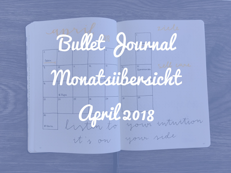 Bullet Journal Monatsübersicht: April 2018
