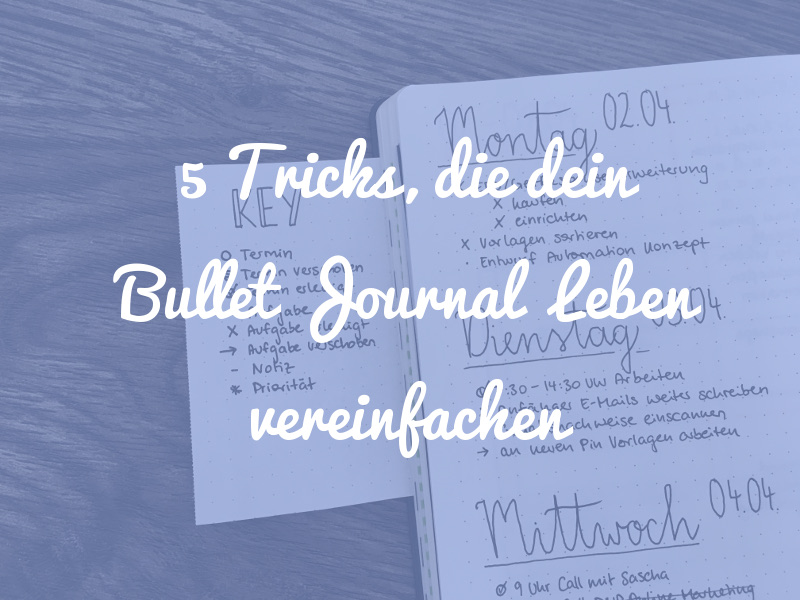 5 Tricks, die dein Bullet Journal Leben vereinfachen