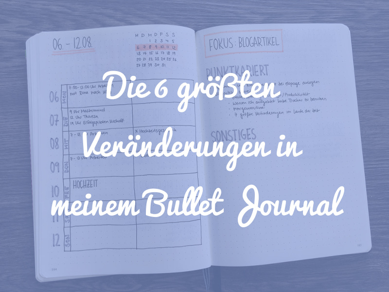 Die 6 größten Veränderungen in meinem Bullet Journal im Laufe der Zeit
