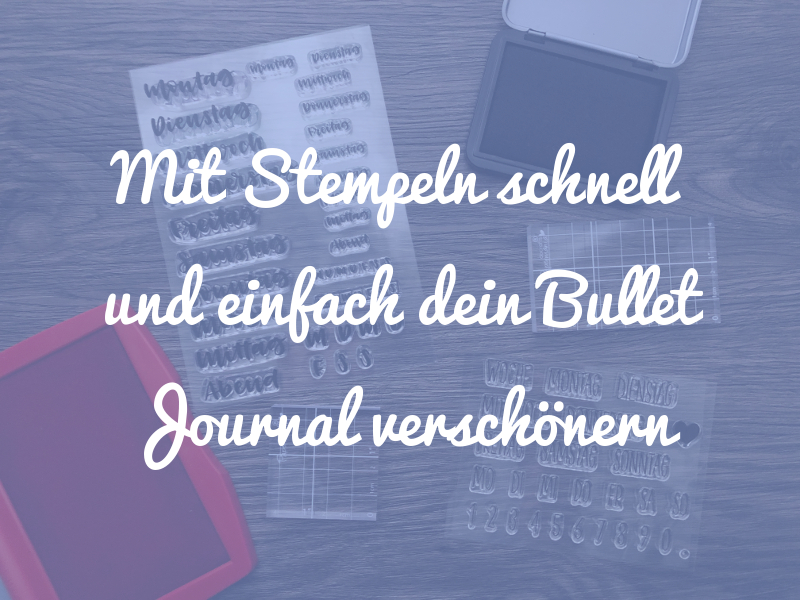 Wie du schnell und einfach mit Stempeln dein Bullet Journal verschönerst