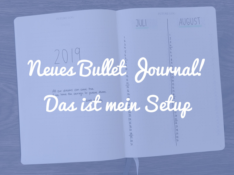 Mein neues Bullet Journal Setup für die zweite Jahreshälfte 2019