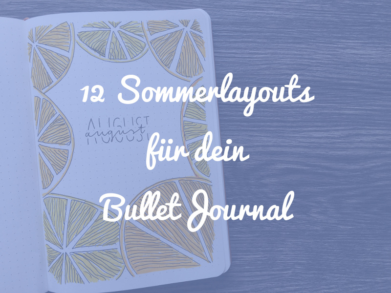 12 sommerliche Layoutideen für dein Bullet Journal