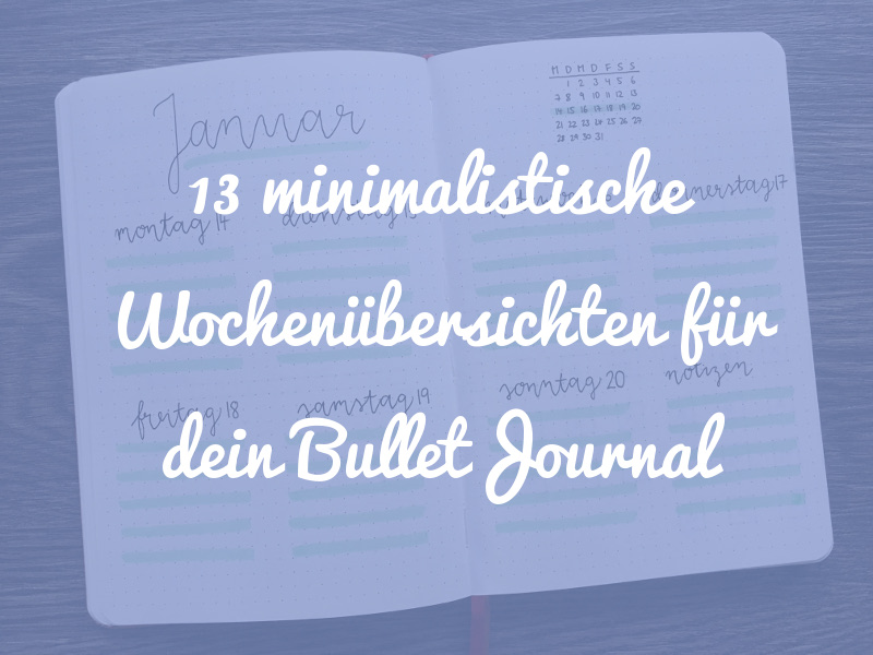 13 minimalistische Wochenübersichten für dein Bullet Journal