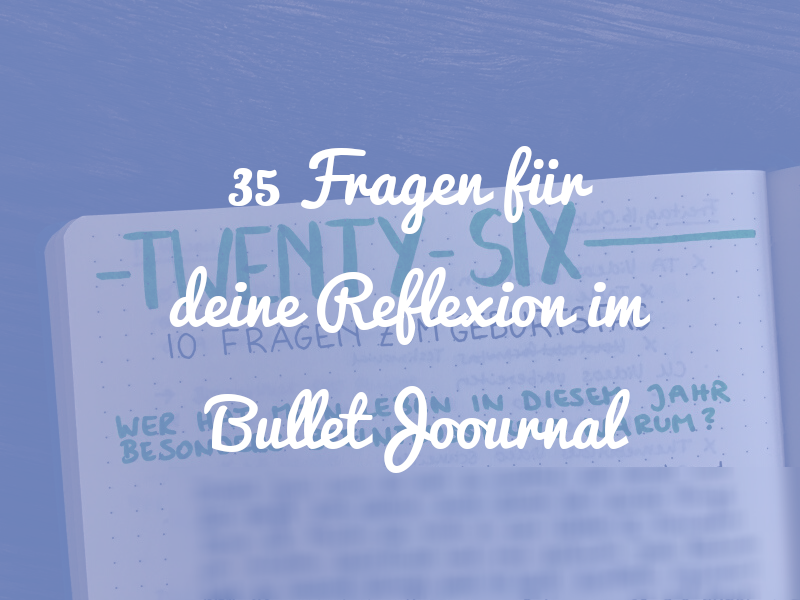 35 Fragen für deine Reflexion im Bullet Journal