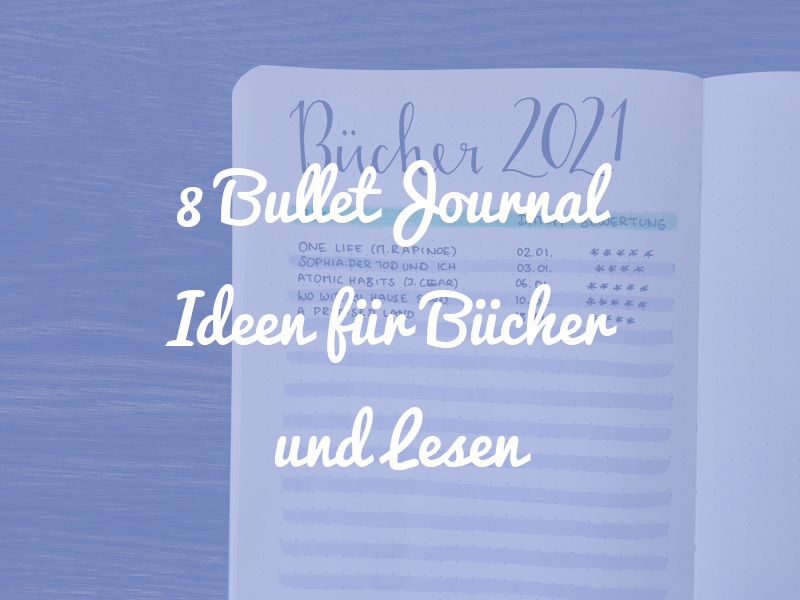 8 Bullet Journal Ideen für Bücher und deinen Lesefortschritt