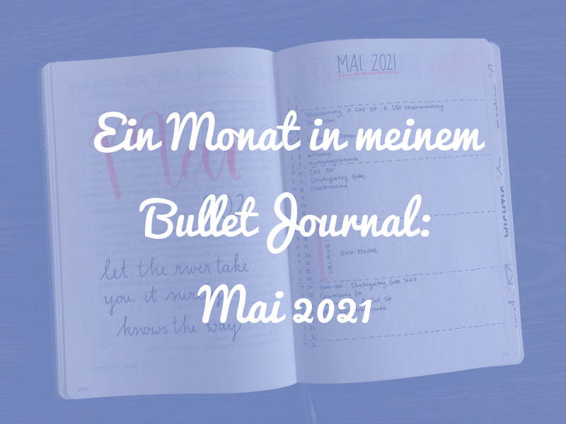 Ein Monat in meinem Bullet Journal: So sah der Mai bei mir aus