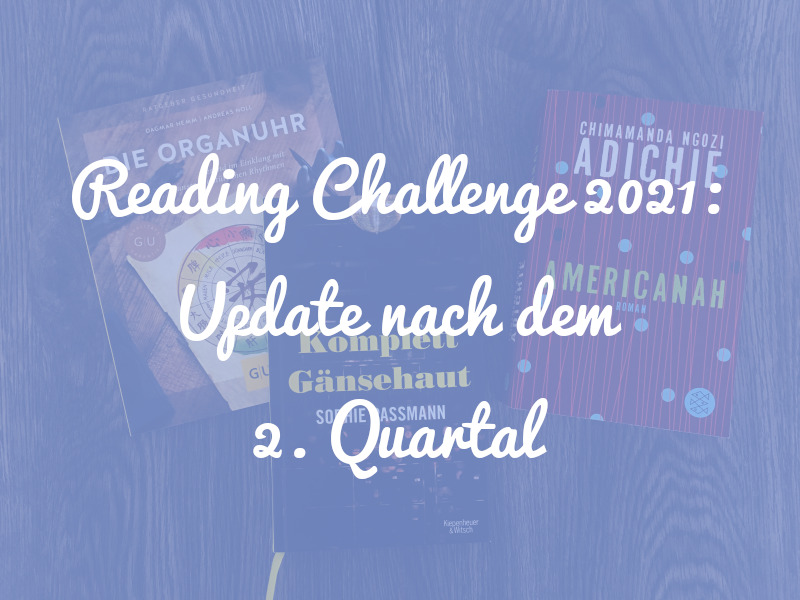Reading Challenge 2021: Unser Halbzeit-Update nach 6 Monaten